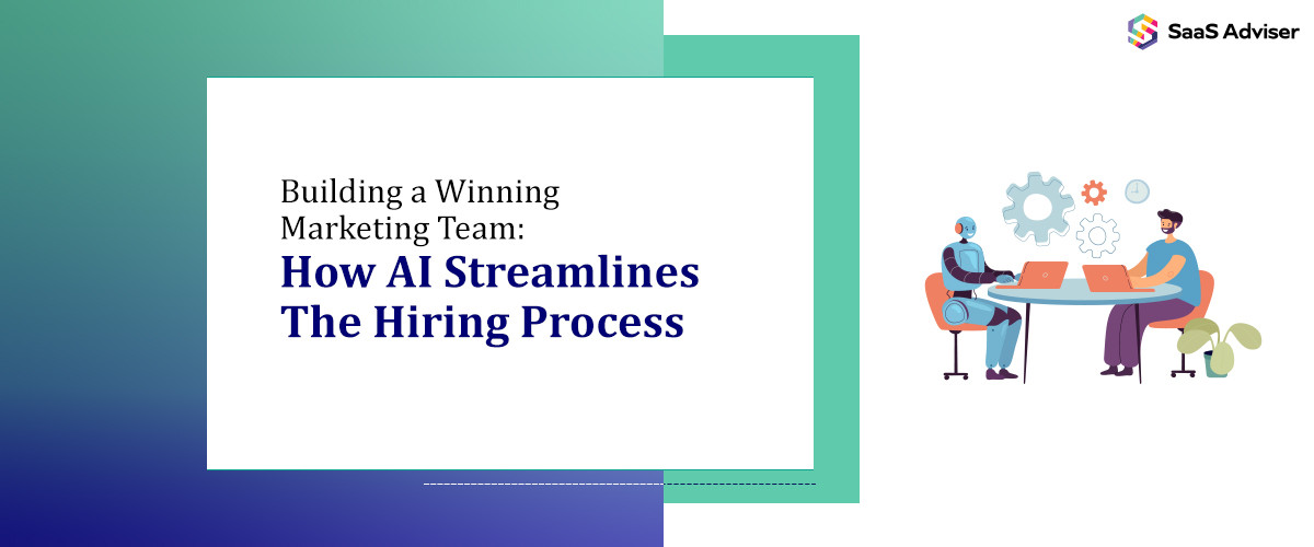 Building a Winning Marketing Team: How AI Streamlines the Hiring Process